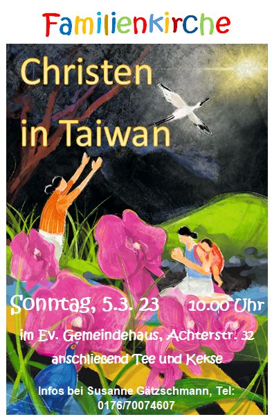 So 5. 3.  10.00 Familienkirche: Christen in Taiwan